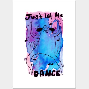 Just Let me Dance - Dog Watercolor Posters and Art